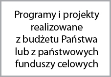 Programy i projekty realizowane z budżetu Państwa lub z państwowych funduszy celowych